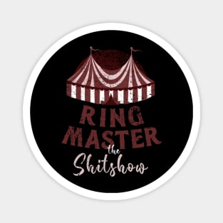 Ringmaster Of The Shit Show Magnet